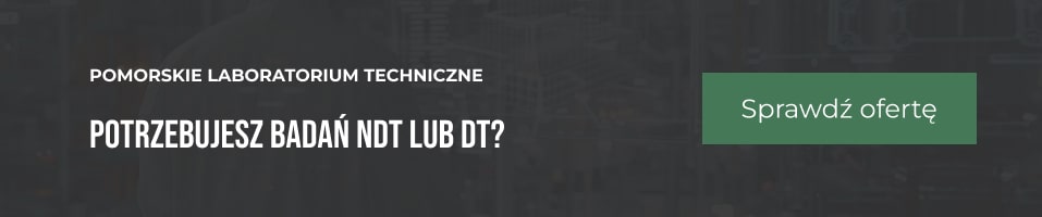 Badania NDT i DT - oferta laboratorium